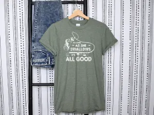 As Long As She Swallows It's All Good Fishing T-Shirt