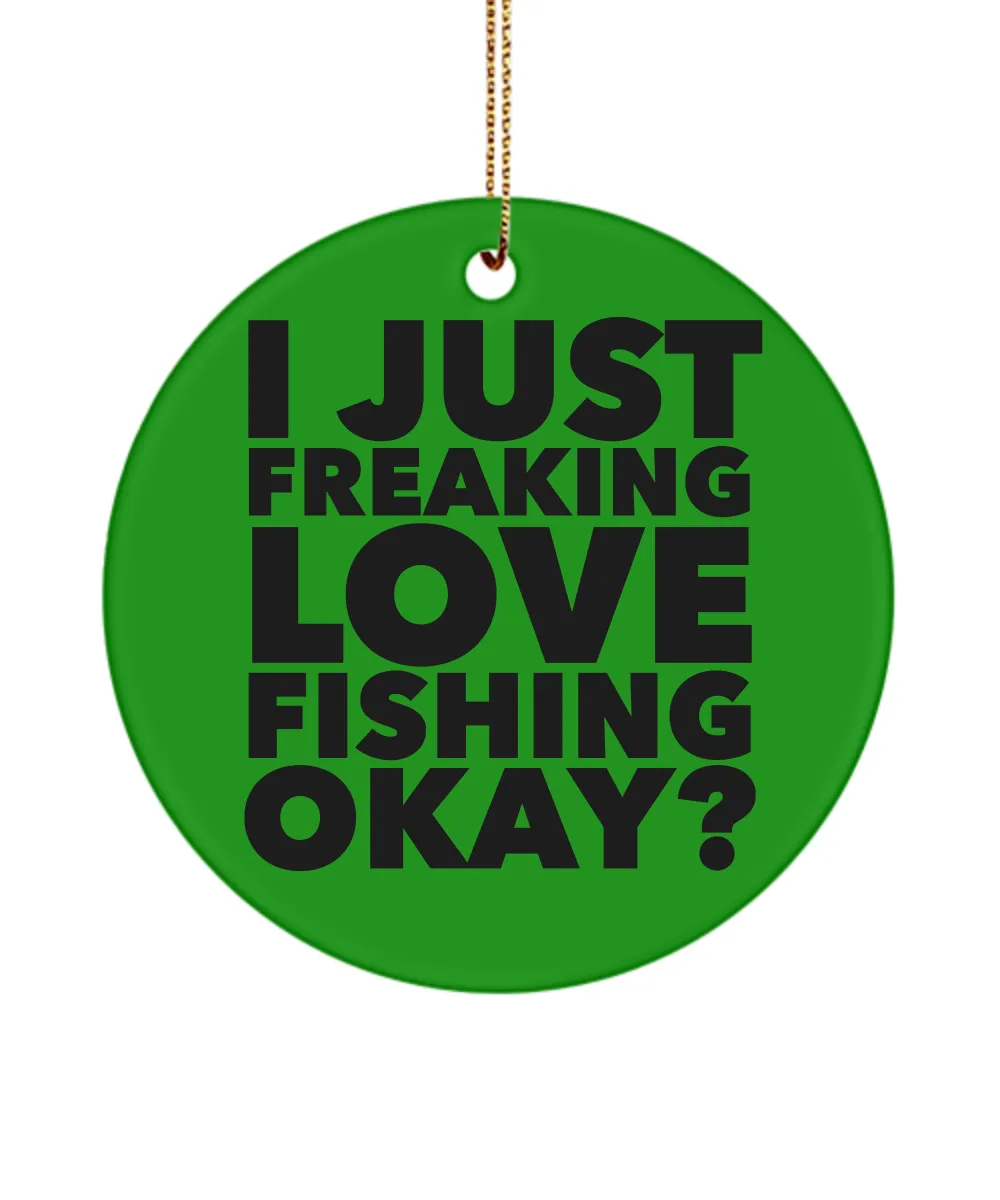Fisherman Present I Just Freaking Love Fishing Okay Ceramic Christmas Tree Ornament