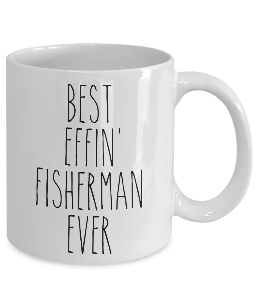 Gift For Fisherman Best Effin' Fisherman Ever Mug Coffee Cup Funny Coworker Gifts
