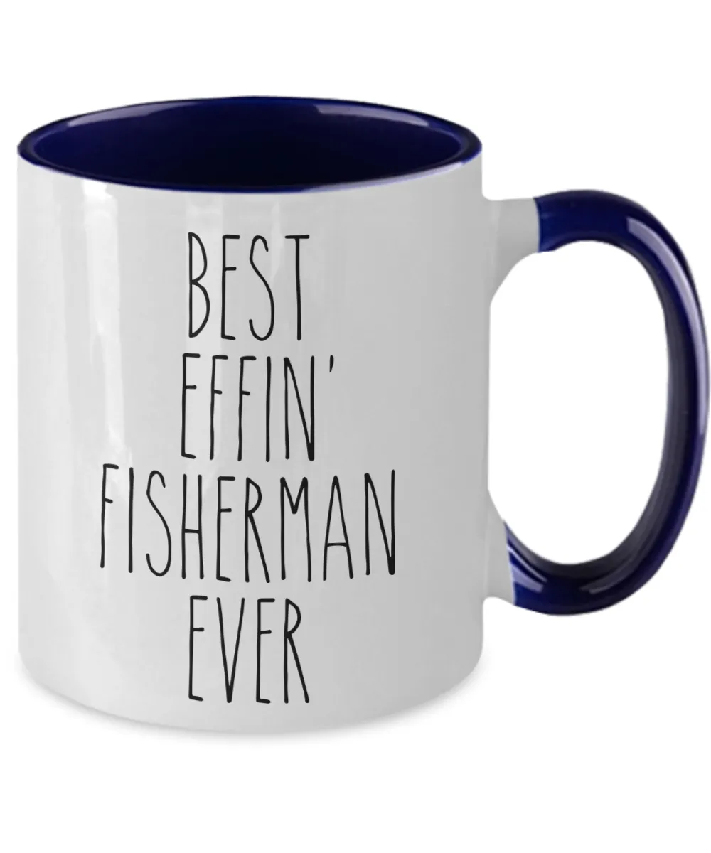 Gift For Fisherman Best Effin' Fisherman Ever Mug Two-Tone Coffee Cup Funny Coworker Gifts