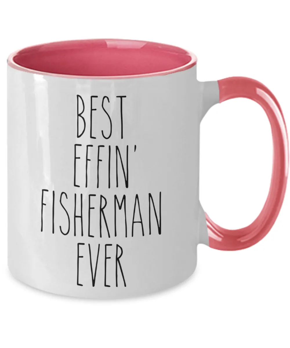 Gift For Fisherman Best Effin' Fisherman Ever Mug Two-Tone Coffee Cup Funny Coworker Gifts