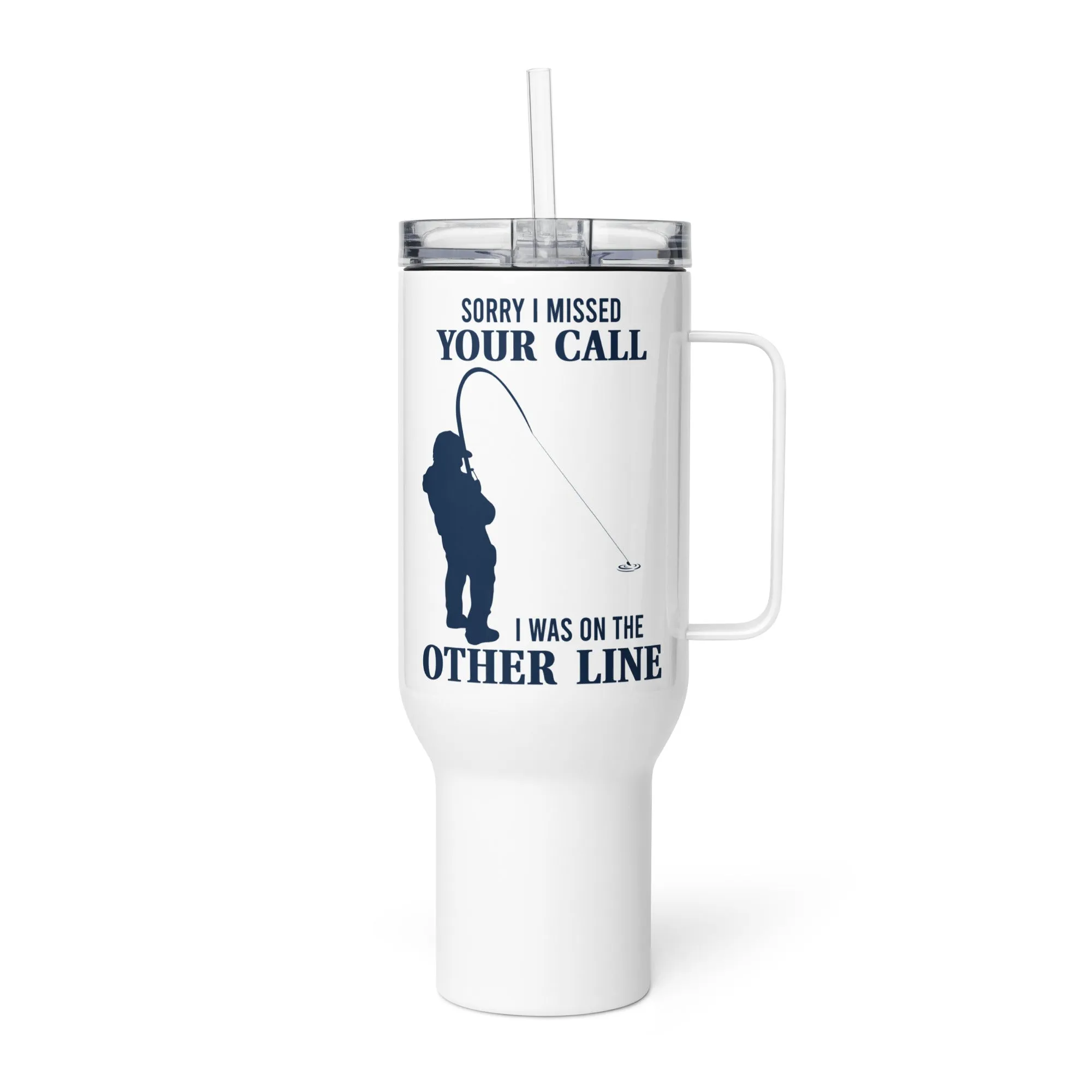 Sorry I Missed Your Call I was On The Other Line Tumbler