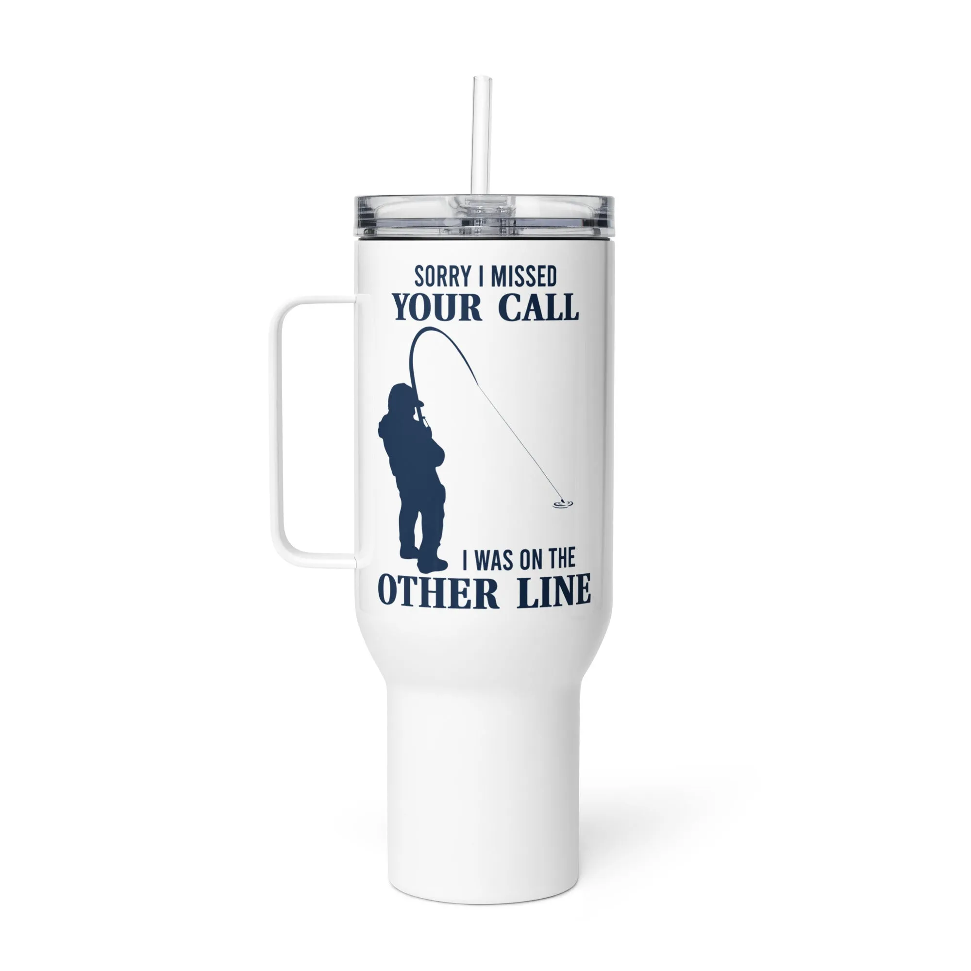 Sorry I Missed Your Call I was On The Other Line Tumbler